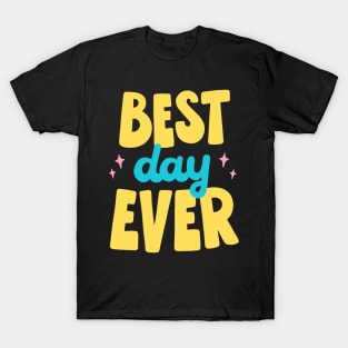 Best Day Ever T-Shirt